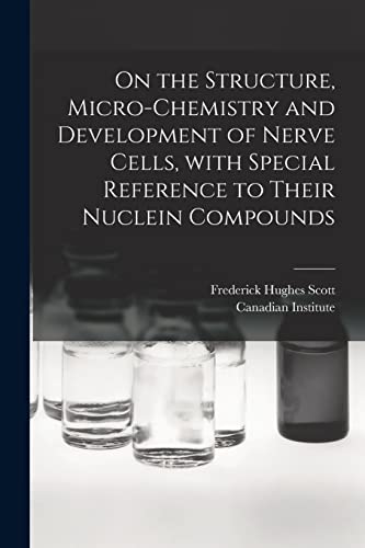 On The Structure, Micro-Chemistry And Development Of Nerve Cells, With Special R
