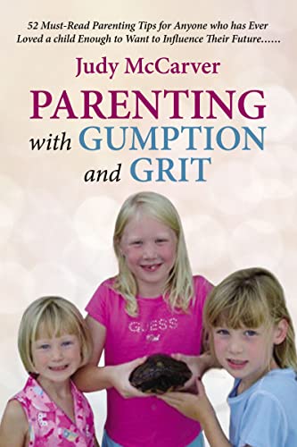 Parenting with Gumption and Grit 52 Must-Read Parenting Tips for Anyone Who Has [Paperback]