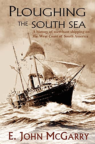 Ploughing the South Sea  A History of Merchant Shipping on the West Coast of So [Unknown]