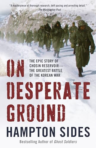 On Desperate Ground The Epic Story of Chosin Reservoir--the Greatest Battle of  [Paperback]