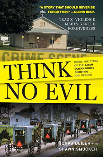 Think No Evil Inside the Story of the Amish Schoolhouse Shooting...and Beyond [Paperback]