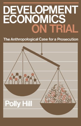 Development Economics on Trial The Anthropological Case for a Prosecution [Paperback]