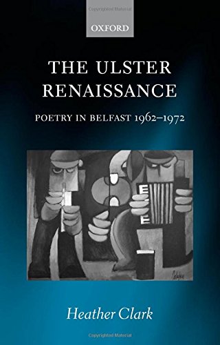 The Ulster Renaissance Poetry in Belfast 1962-1972 [Hardcover]