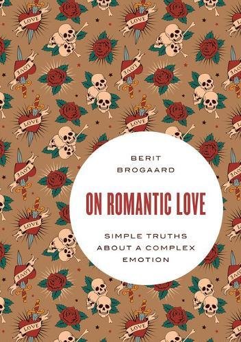 On Romantic Love Simple Truths about a Complex Emotion [Paperback]