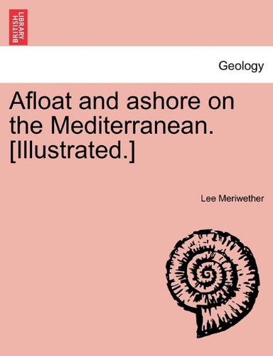 Afloat and Ashore on the Mediterranean [Illustrated ] [Paperback]