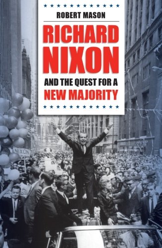 Richard Nixon And The Quest For A New Majority [Paperback]