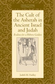 The Cult of Asherah in Ancient Israel and Judah Evidence for a Hebrew Goddess [Hardcover]