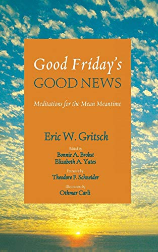 Good Friday's Good News Meditations For The Mean Meantime [Paperback]