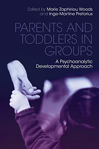 Parents and Toddlers in Groups A Psychoanalytic Developmental Approach [Paperback]