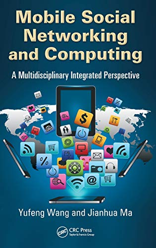 Mobile Social Networking and Computing A Multidisciplinary Integrated Perspecti [Hardcover]