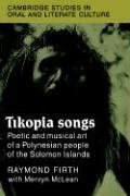 Tikopia Songs Poetic and Musical Art of a Polynesian People of the Solomon Isla [Paperback]