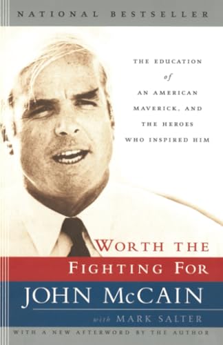 Worth the Fighting For The Education of an American Maverick, and the Heroes Wh [Paperback]