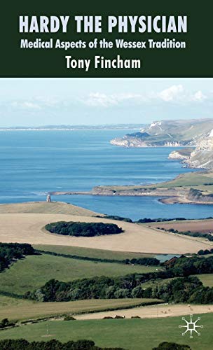 Hardy the Physician Medical Aspects of the Wessex Tradition [Hardcover]