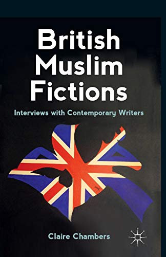 British Muslim Fictions: Interviews with Contemporary Writers [Paperback]