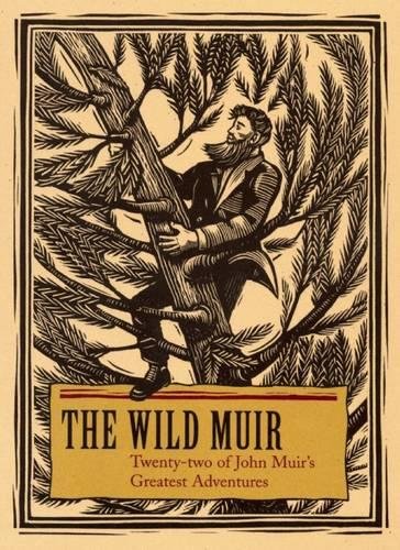 The Wild Muir Twenty-Two of John Muir's Greatest Adventures [Paperback]