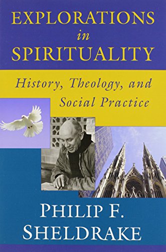 Explorations In Spirituality History, Theology, And Social Practice [Paperback]