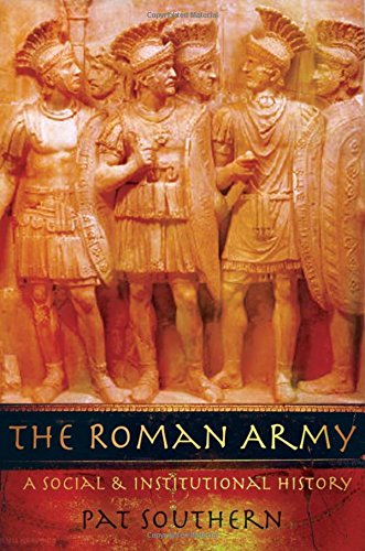 The Roman Army A Social and Institutional History [Paperback]