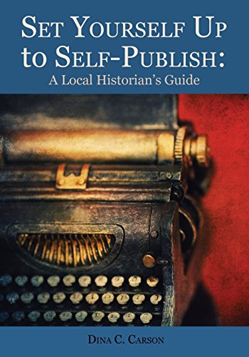 Set Yourself Up To Self-Publish A Local Historian's Guide [Paperback]