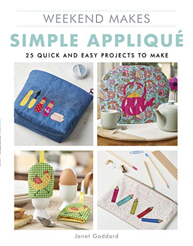 Weekend Makes Simple Applique 25 Quick and Easy Projects to Make [Paperback]