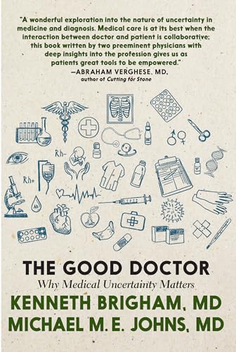 The Good Doctor Why Medical Uncertainty Matters [Hardcover]