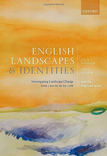 English Landscapes and Identities Investigating Landscape Change from 1500 BC t [Hardcover]