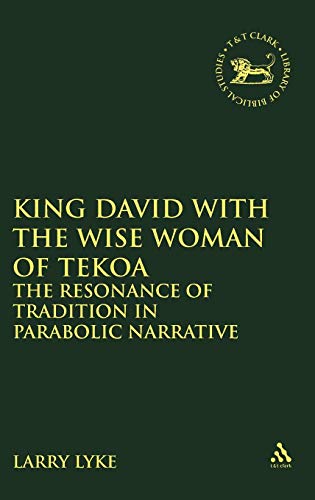 King David with the Wise Woman of Tekoa The Resonance of Tradition in Parabolic [Hardcover]