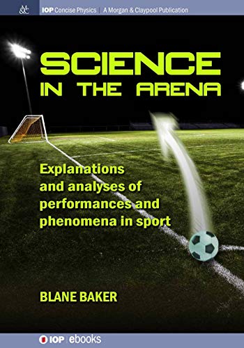 Science in the Arena Explanations and Analyses of Performances and Phenomena in [Paperback]