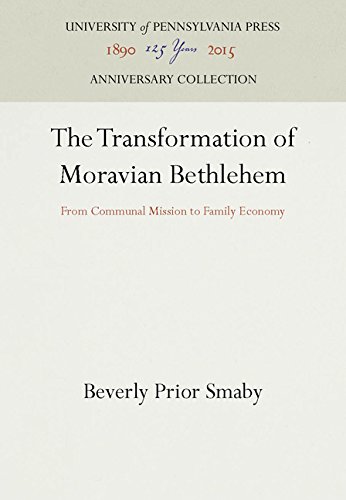 Transformation of Moravian Bethlehem  From Communal Mission to Family Economy [Hardcover]