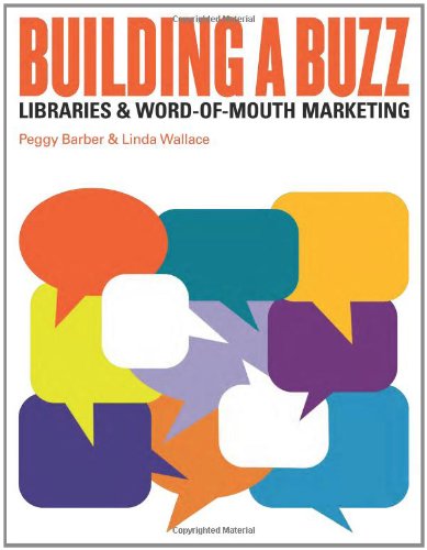 Building A Buzz Libraries And Word-Of-Mouth Marketing [Paperback]