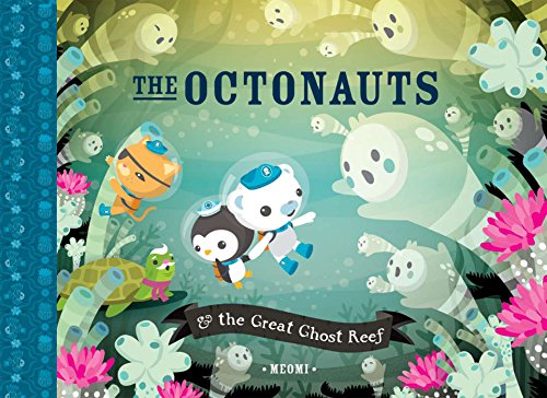 The Octonauts and the Great Ghost Reef [Hardcover]