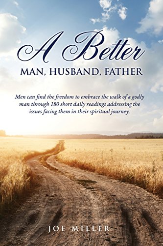 A Better Man, Husband, Father [Paperback]