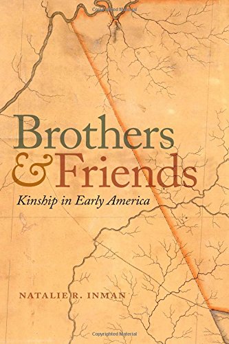 Brothers and Friends Kinship in Early America [Hardcover]