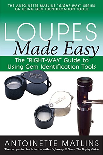 Loupes Made Easy The  RIGHT-WAY  Guide to Using Gem Identification Tools [Paperback]