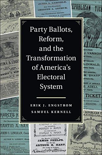 Party Ballots, Reform, and the Transformation of America's Electoral System [Hardcover]