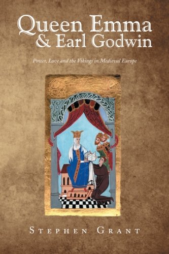 Queen Emma & Earl Godwin Power, Love And The Vikings In Medieval Europe [Paperback]
