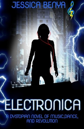 Electronica A Dystopian Novel Of Music, Dance And Revolution [Paperback]