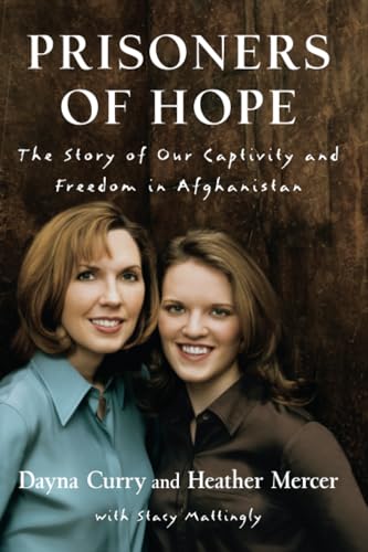 Prisoners of Hope The Story of Our Captivity and Freedom in Afghanistan [Paperback]
