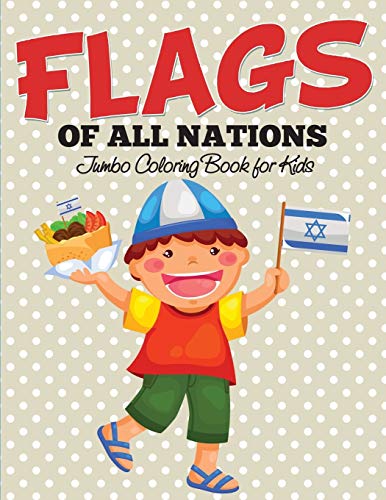 Flags of All Nations  Jumbo Coloring Book for Kids [Paperback]