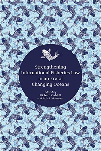 Strengthening International Fisheries Law in an Era of Changing Oceans [Hardcover]