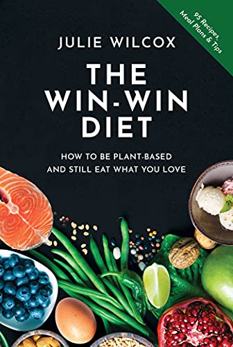 The Win-Win Diet How to Be Plant-Based and Still Eat What You Love [Paperback]