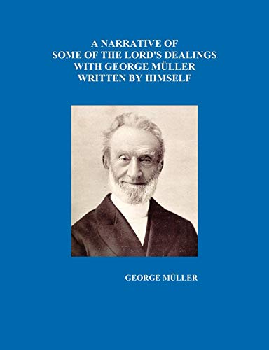 A Narrative Of Some Of The Lord's Dealings With George Mueller Written By Himsel [Paperback]