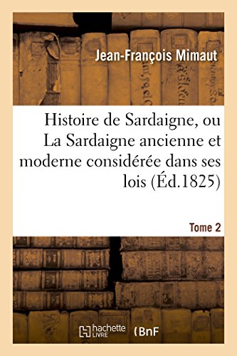 Histoire De Sardaigne, Ou La Sardaigne Ancienne Et Moderne Consideree Dans Ses L [Paperback]