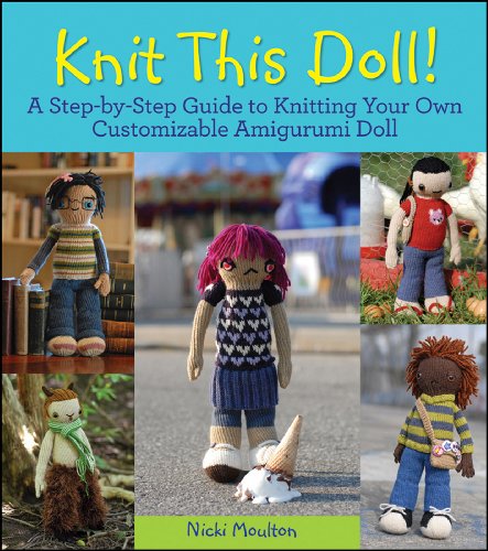 Knit This Doll A Step-by-Step Guide to Knitting Your Own Customizable Amigurum [Paperback]