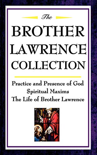 The Brother Lawrence Collection Practice And Presence Of God, Spiritual Maxims, [Hardcover]
