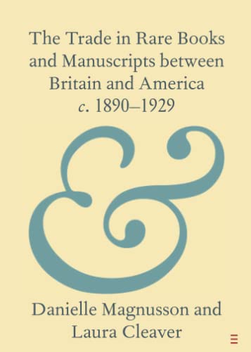 The Trade in Rare Books and Manuscripts between Britain and America c. 18901929 [Paperback]