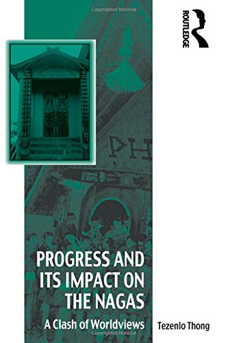 Progress and Its Impact on the Nagas A Clash of Worldviews [Hardcover]