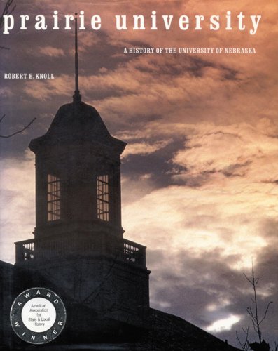 Prairie University A History Of The University Of Nebraska [Hardcover]