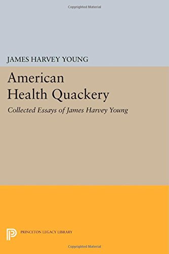 American Health Quackery Collected Essays of James Harvey Young [Paperback]
