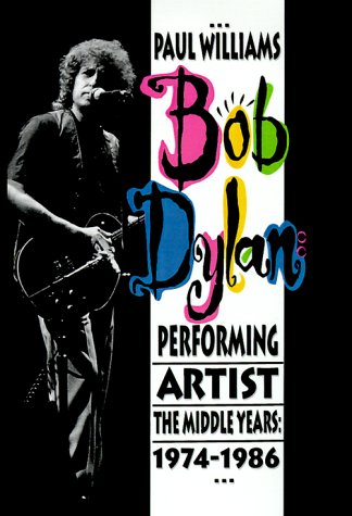 Bob Dylan Performing Artist The Middle Years, 1974-1986 [Hardcover]