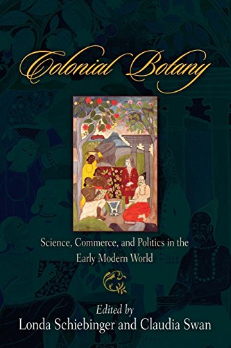 Colonial Botany Science, Commerce, And Politics In The Early Modern World [Paperback]